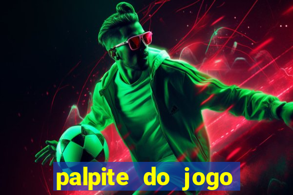 palpite do jogo aberto de hoje